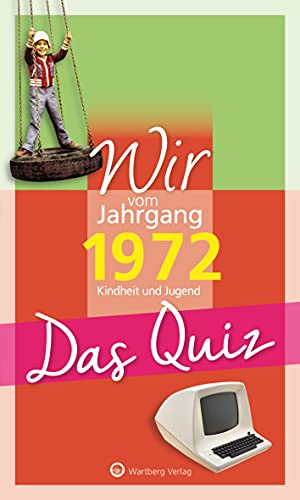 Wir vom Jahrgang 1972 - Das Quiz: Kindheit und Jugend (Jahrgangsquizze) von Wartberg Verlag