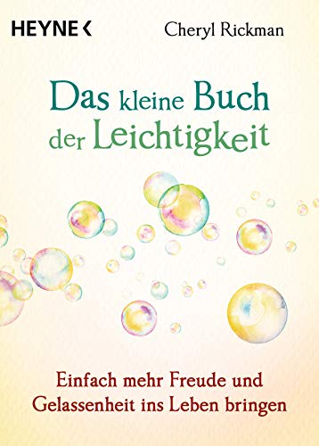 Das kleine Buch der Leichtigkeit: Einfach mehr Freude und Gelassenheit ins Leben bringen von HEYNE