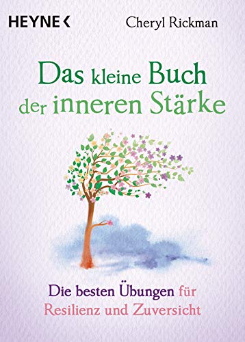 Das kleine Buch der inneren Stärke: Die besten Übungen für Resilienz und Zuversicht von Heyne Taschenbuch