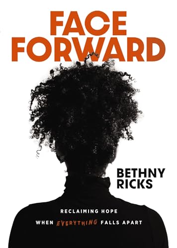 Face Forward: Reclaiming Hope When Everything Falls Apart Face Forward: Reclaiming Hope When Everything Falls Apart von Zondervan