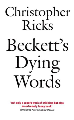 Beckett's Dying Words: The Clarendon Lectures 1990 (Clarendon Lectures in English) von Oxford University Press