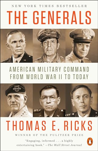 The Generals: American Military Command from World War II to Today