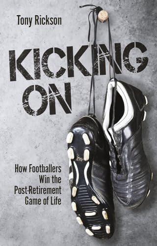 Kicking on: How Footballers Win the Post-retirement Game of Life von Pitch Publishing Ltd