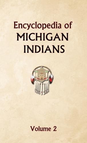 Encyclopedia of Michigan Indians Volume 2 von Indigenous Peoples Media