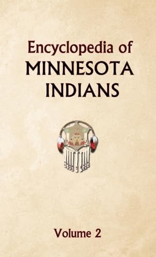 Encyclopedia of Minnesota Indians Volume 2