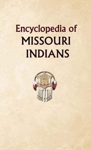 Encyclopedia of Missouri Indians