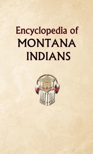 Encyclopedia of Montana Indians (Encyclopedia of Native Americans)