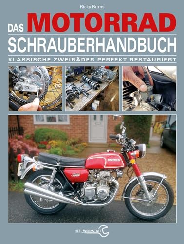 Das Motorrad-Schrauberhandbuch: Klassische Zweiräder perfekt restauriert von Heel Verlag GmbH