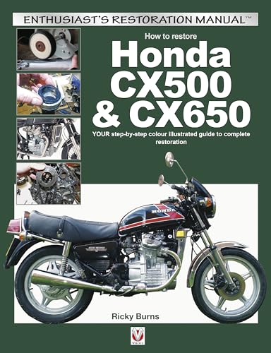 How to Restore Honda CX500 & CX650: Your Step-By-Step Colour Illustrated Guide to Complete Restoration (Enthusiast's Restoration Manual) von Veloce Publishing