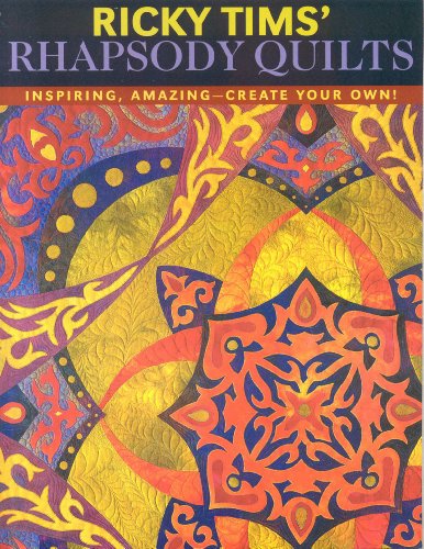Ricky TIMS' Rhapsody Quilts von C & T Pub