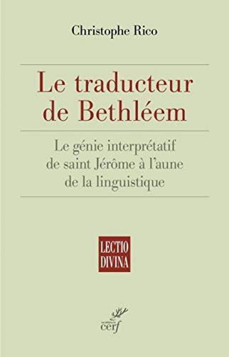 LE TRADUCTEUR DE BETHLEEM: Le génie interprétatif de saint Jérôme à l'aune de la linguistique