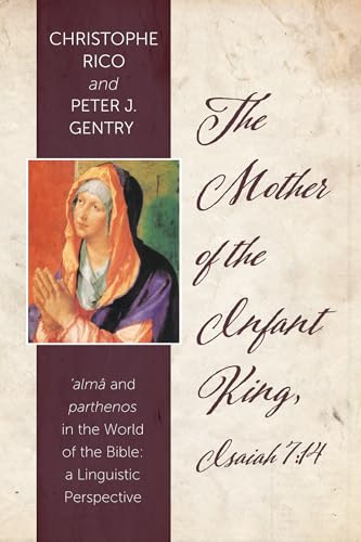 The Mother of the Infant King, Isaiah 7:14: alma and parthenos in the World of the Bible: a Linguistic Perspective von Wipf & Stock Publishers