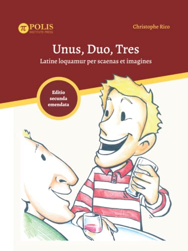 Unus, Duo, Tres: Latine loquamur per scaenas et imagines / One, Two, Three: Visual and Sequential Spoken Latin.