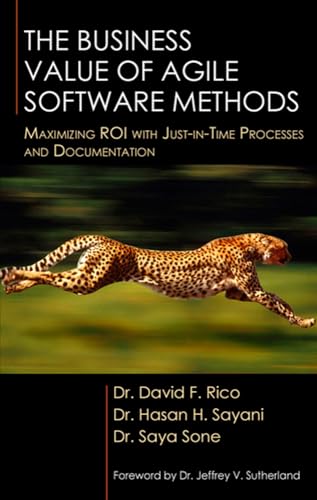 The Business Value of Agile Software Methods: Maximizing ROI with Just-In-Time Processes and Documentation von J. Ross Publishing
