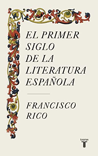 El primer siglo de la literatura española von Taurus