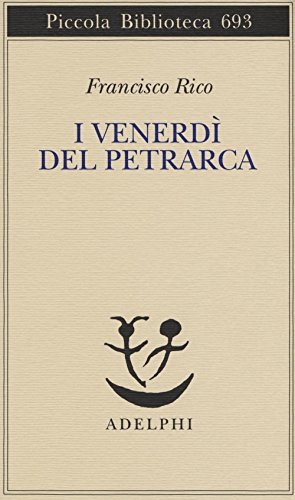 I venerdì del Petrarca (Piccola biblioteca Adelphi, Band 693)