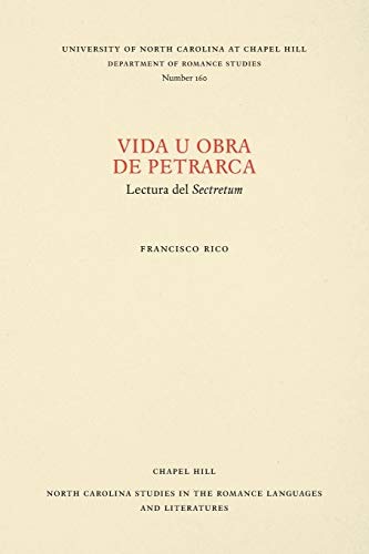 Vida u obra de Petrarca: Volumen I (North Carolina Studies in the Romance Languages and Literatures)