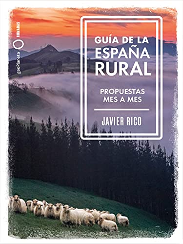 Guía de la España rural: Propuestas mes a mes (Nómadas)