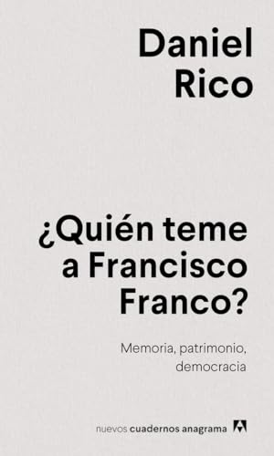 ¿Quién teme a Francisco Franco?: Memoria, patrimonio, democracia (Nuevos cuadernos Anagrama) von Editorial Anagrama