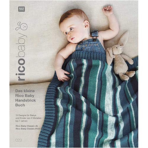 rico baby.Bd.23: Das kleine Rico Baby Handstrick Buch, 15 Designs für Babys und Kinder von 0 Monaten bis 7 Jahren,Handstickgarn Rico Baby Classic dk / Rico Baby Classic Print
