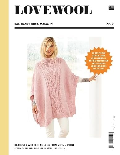 LOVEWOOL Das Handstrick Magazin.No.5: Herbst/Winter Kollektion 2017 / 2018. Stricken Sie sich Ihre neuen Lieblingsteile. Herbstliche Strick- und ... Anleitungen von klassisch bis casual LOVEWOOL Das Handstrick Magazin.No.5: Herbst/Winter Kollektion 2017 / 2018. Stricken Sie sich Ihre neuen Lieblingsteile. Herbstliche Strick- und ... Anleitungen von klassisch bis casual