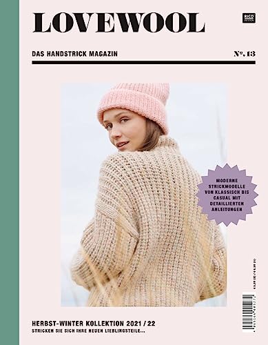 Lovewool No. 13: Herbst-Winter Kollektion 2021 / 22 - Stricken Sie sich Ihre neuen Lieblingsteile Moderne Strickmodelle von klassisch bis casual mit detaillierten Anleitungen