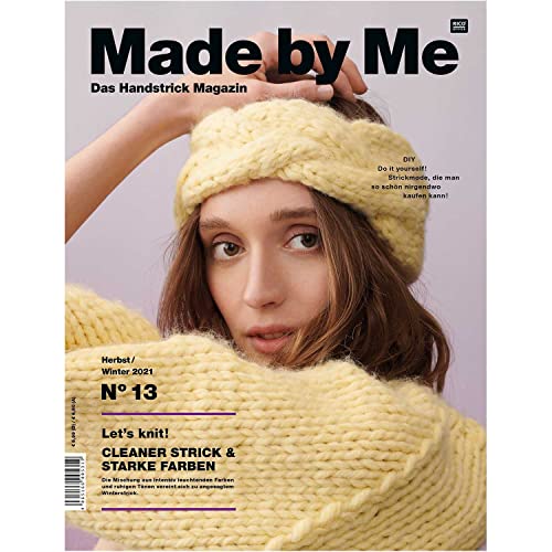 Made by Me Handknitting No. 13 D: Das Handstrick Magazin Herbst/Winter 2021 - DIY Do it ypurself! Strickmode, die man so schön nirgendwo kaufen kann! ... vereint sich zu angesagtem Winterstrick.