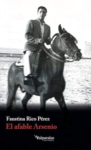 El afable Arsenio (Colección Valparaíso de Narrativa) von Valparaíso Ediciones