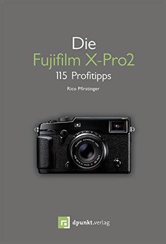 Die Fujifilm X-Pro 2: 115 Profitipps