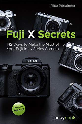 Fuji X Secrets: 142 Ways to Make the Most of Your Fujifilm X Series Camera von Rocky Nook