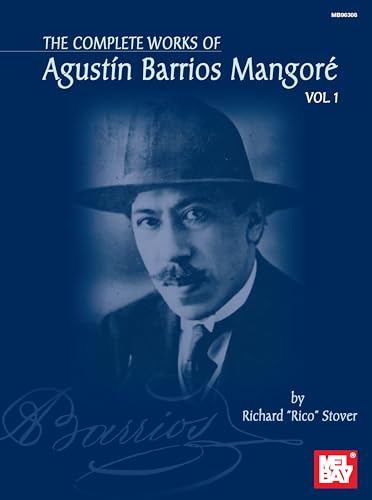 Complete Works of Agustin Barrios Mangore for Guitar Vol. 1