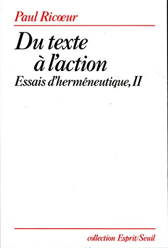 Du texte à l'action. Essais d'herméneutique, t. 2: Volume 2, Du texte à l'action von Seuil