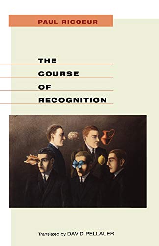 The Course of Recognition (Institute for Human Sciences Vienna Lecture Series)