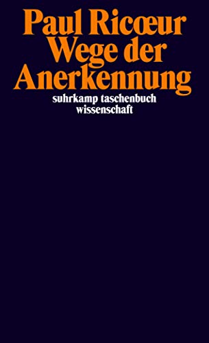 Wege der Anerkennung: Erkennen, Wiedererkennen, Anerkanntsein (suhrkamp taschenbuch wissenschaft) von Suhrkamp Verlag