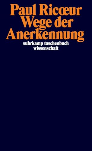 Wege der Anerkennung: Erkennen, Wiedererkennen, Anerkanntsein (suhrkamp taschenbuch wissenschaft) von Suhrkamp Verlag AG