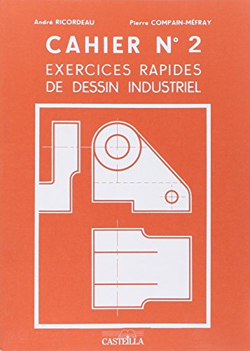 Exercices rapides de dessin industriel n›2 : mécanique cap, bep, bac pro