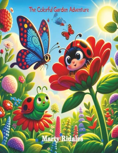 The Colorful Garden Adventure: Join a Delightful Crew of Colorful Insects as they Explore the Wonders of Nature and Discover a Rainbow of Colors and Fun Shapes Along the Way. von Independently published