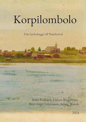 Korpilombolo: - från kyrkobygge till Nattfestival von BoD – Books on Demand – Schweden