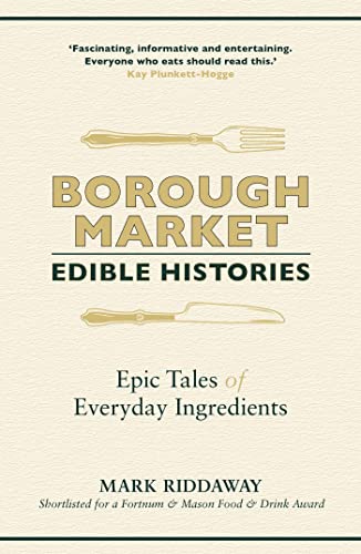 Borough Market: Edible Histories: Epic tales of everyday ingredients von Hodder Paperbacks