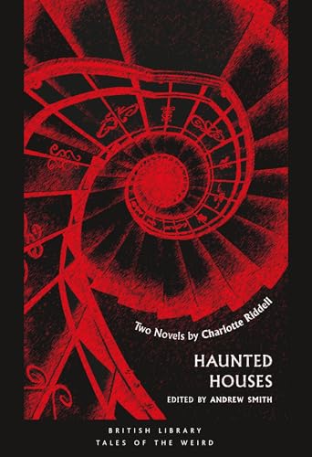 Haunted Houses: Two Novels by Charlotte Riddell (Tales of the Weird)