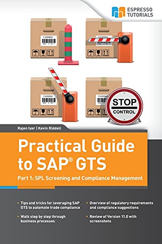 Practical Guide to SAP GTS: Part 1: SPL Screening and Compliance Management von CREATESPACE