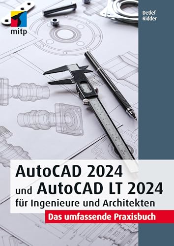 AutoCAD 2024 und AutoCAD LT 2024 für Ingenieure und Architekten: Das umfassende Praxisbuch (mitp Professional) von mitp