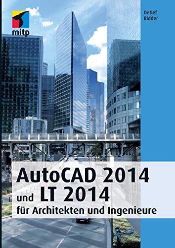 AutoCad 2014 und Lt 2014: für Architekten und Ingenieure (mitp Grafik)