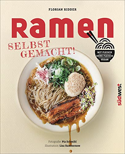Ramen - Selbst gemacht!: Mit Fleisch, ohne Fleisch, vegan. Mit Illustrationen von Lisa Rammensee und Fotografien von Pia Schmikl Ramen - Selbst gemacht!: Mit Fleisch, ohne Fleisch, vegan. Mit Illustrationen von Lisa Rammensee und Fotografien von Pia Schmikl von Suedwest Verlag