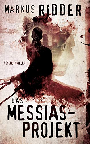 Das Messias-Projekt: Nach einem wahren Erlebnis von Books on Demand