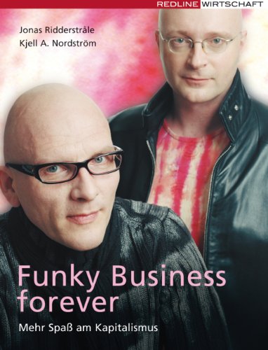 Funky Business Forever: Mehr Spaß Am Kapitalismus Funky Business Forever: Mehr Spaß Am Kapitalismus von Redline Verlag