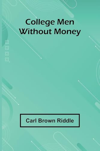 College Men Without Money von Alpha Editions