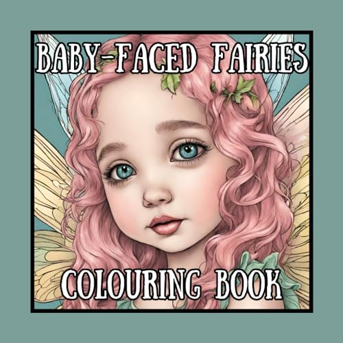 Baby Faced Fairies - Colouring Book: Cute Baby Faced Fairies: Adult Colouring Book | Gray scale | Adorable Whimsical Fairy Faces to colour von Independently published