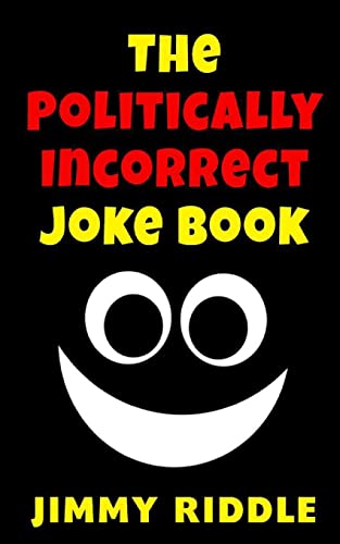 The Politically Incorrect Joke Book von Createspace Independent Publishing Platform