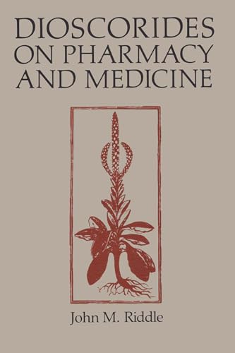 Dioscorides on Pharmacy and Medicine (History of Science Series, Band 3) von University of Texas Press